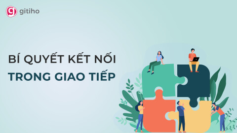 Kỹ năng Kết nối và Giao tiếp hiệu quả