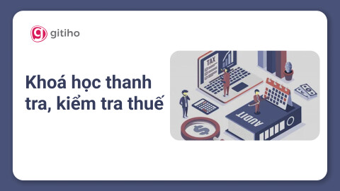 KTG09 - Khoá học Thanh tra, kiểm tra thuế