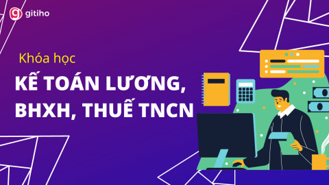 Kế toán Lương, BHXH, Thuế TNCN