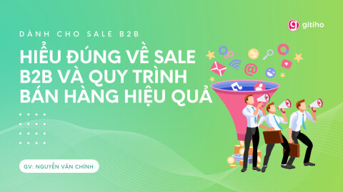 [Dành cho Sale] Hiểu đúng về Sale B2B và Quy trình bán hàng hiệu quả