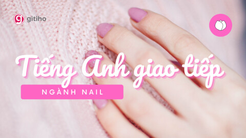 Tiếng Anh giao tiếp trong ngành Nail