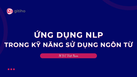 ỨNG DỤNG NLP TRONG KỸ NĂNG SỬ DỤNG NGÔN TỪ