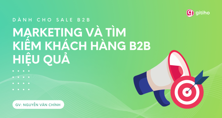 [Dành cho Sale] Marketing và Tìm kiếm Khách hàng B2B hiệu quả