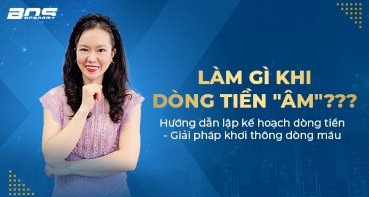 Quản trị tài chính doanh nghiệp: Làm gì khi DÒNG TIỀN "ÂM"???